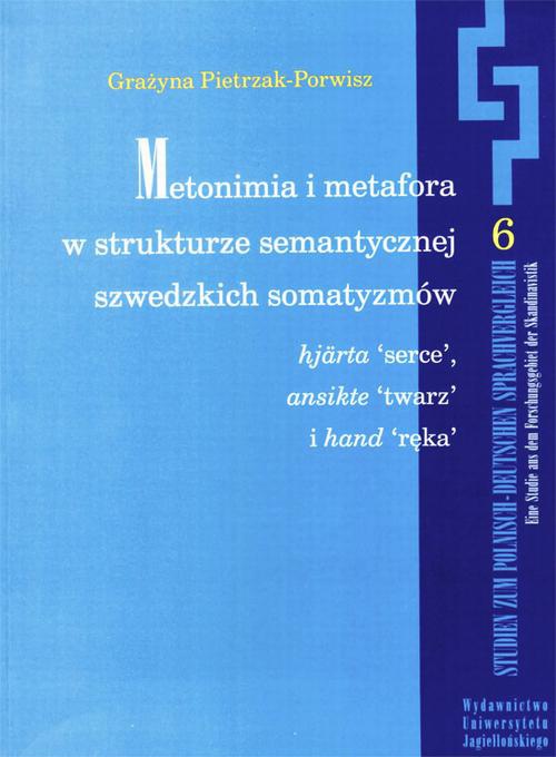 The cover of the book titled: Metonimia i metafora w strukturze semantycznej szwedzkich somatyzmów hjärta ('serce'), ansikte ('twarz'), i hand ('ręka')