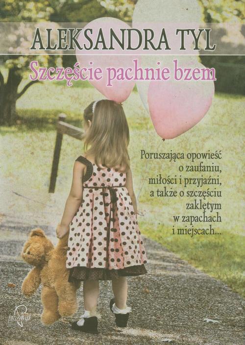 The cover of the book titled: Szczęście pachnie bzem