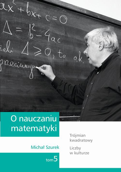 Okładka książki o tytule: O nauczaniu matematyki. Wykłady dla nauczycieli i studentów. Tom 5
