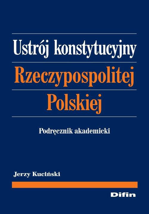 Okładka książki o tytule: Ustrój konstytucyjny Rzeczypospolitej Polskiej. Podręcznik akademicki