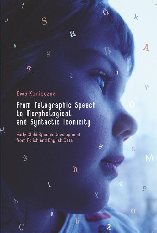 The cover of the book titled: From Telegraphic Speech to Morphological and Syntactic Iconicity. Early Child Speech Development from Polish and English Data