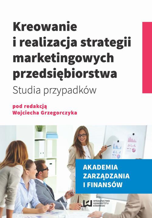 Okładka:Kreowanie i realizacja strategii marketingowych przedsiębiorstwa 