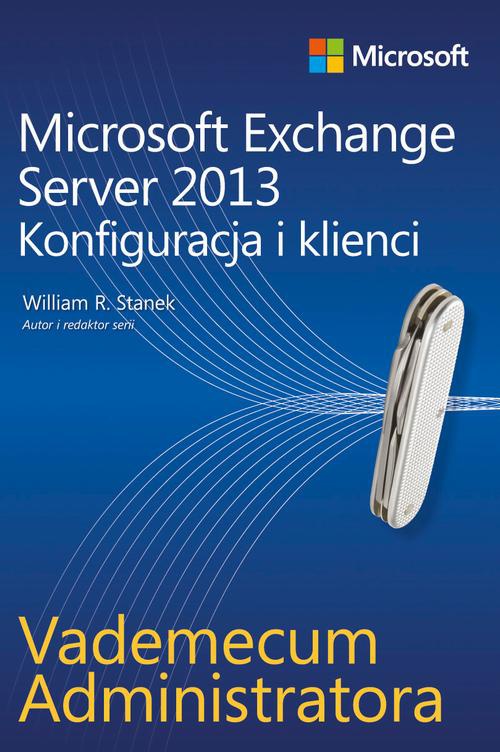 Okładka:Vademecum administratora Microsoft Exchange Server 2013 - Konfiguracja i klienci 