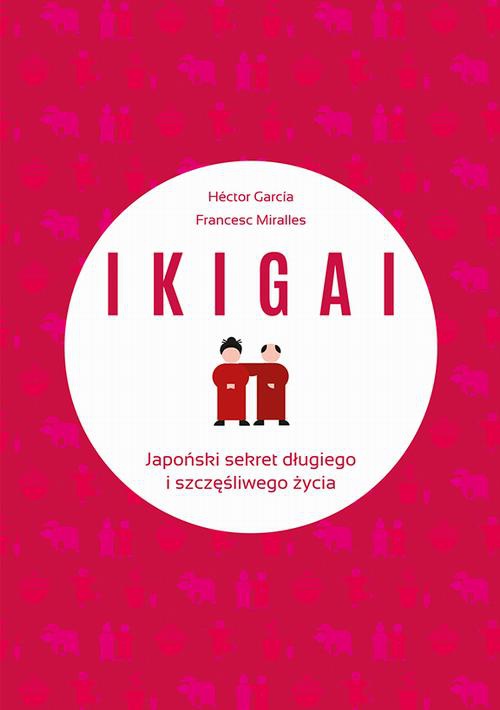 Okładka:IKIGAI Japoński sekret długiego i szczęśliwego życia 