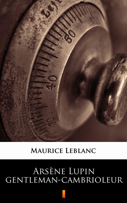Okładka książki o tytule: Arsène Lupin gentleman-cambrioleur