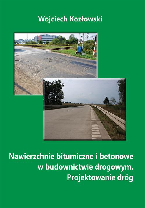 Okładka:Nawierzchnie bitumiczne i betonowe w budownictwie drogowym. Projektowanie dróg 