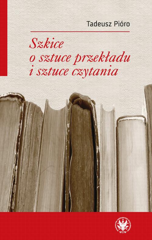 Okładka książki o tytule: Szkice o sztuce przekładu i sztuce czytania