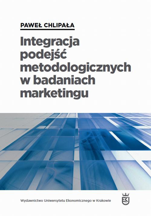 The cover of the book titled: Integracja podejść metodologicznych w badaniach marketingu