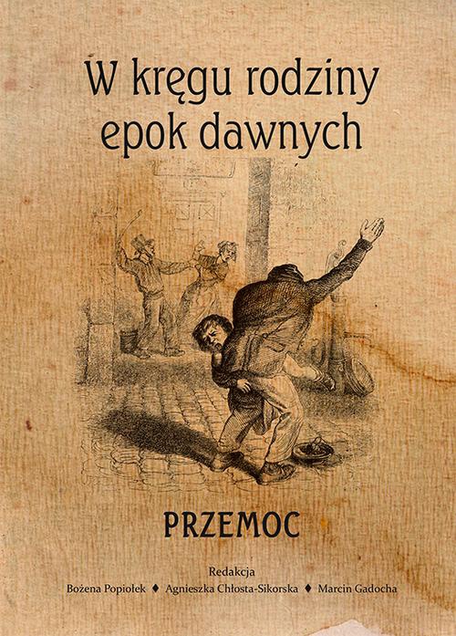 Обложка книги под заглавием:W kręgu rodziny epok dawnych. Przemoc