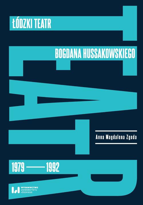 The cover of the book titled: Łódzki teatr Bogdana Hussakowskiego 1979-1992