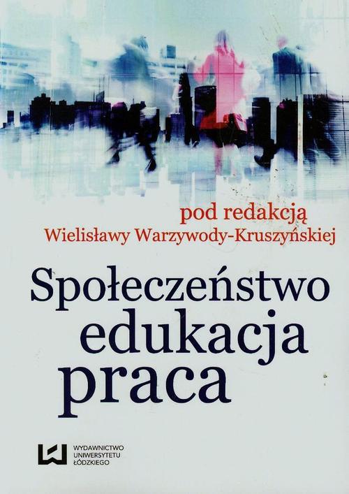 The cover of the book titled: Społeczeństwo, edukacja, praca