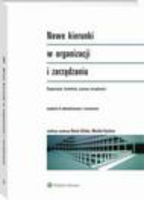 Okładka książki o tytule: Nowe kierunki w organizacji i zarządzaniu. Organizacje, konteksty, procesy zarządzania