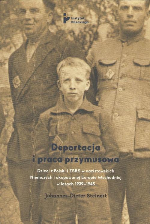 The cover of the book titled: Deportacja i praca przymusowa. Dzieci z Polski i ZSRS w nazistowskich Niemczech i okupowanej Europie Wschodniej w latach 1939-1945