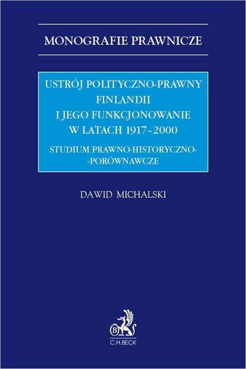 Okładka:Ustrój polityczno-prawny Finlandii i jego funkcjonowanie w latach 1917–2000. Studium prawno-historyczno-porównawcze 