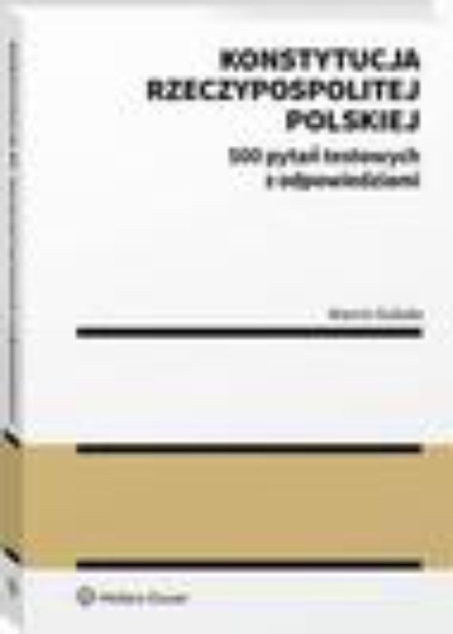 Обложка книги под заглавием:Konstytucja Rzeczypospolitej Polskiej. 500 pytań testowych z odpowiedziami