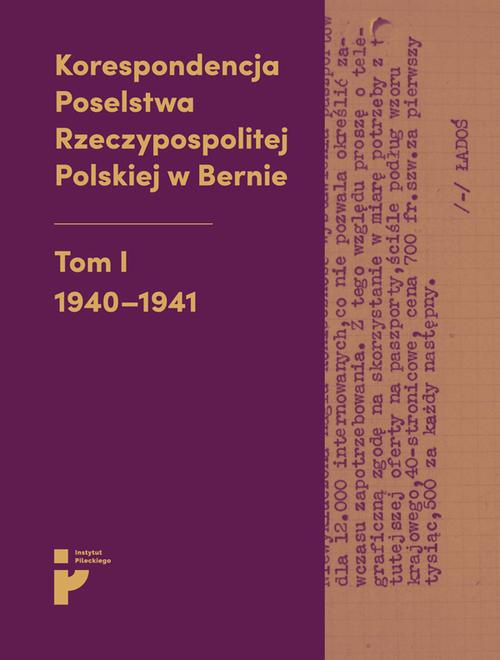 Okładka książki o tytule: Korespondencja Poselstwa Rzeczypospolitej Polskiej w Bernie. Tom I 1940-1941