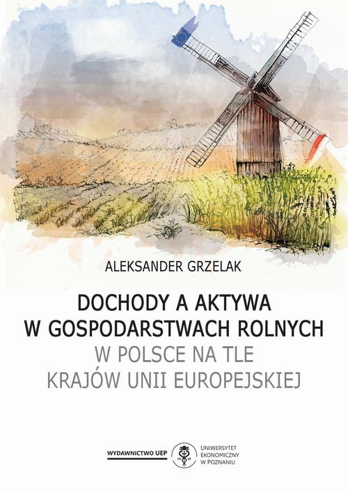 Okładka książki o tytule: Dochody a aktywa w gospodarstwach rolnych w Polsce na tle krajów Unii Europejskiej