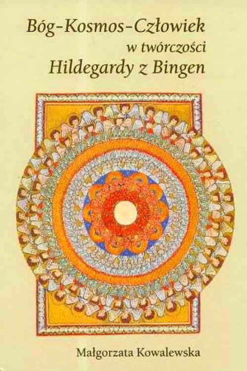 Okładka książki o tytule: Bóg - Kosmos - Człowiek w twórczości Hildegardy z Bingen