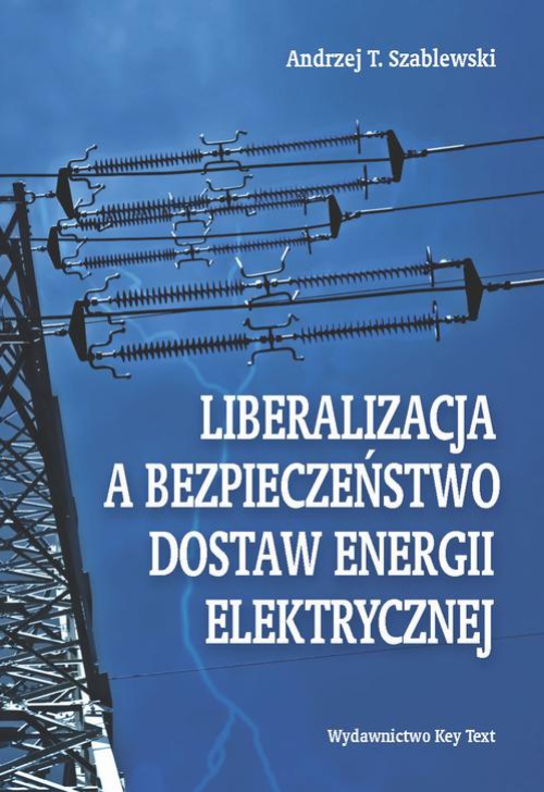 Okładka książki o tytule: Liberalizacja a bezpieczeństwo dostaw energii elektrycznej