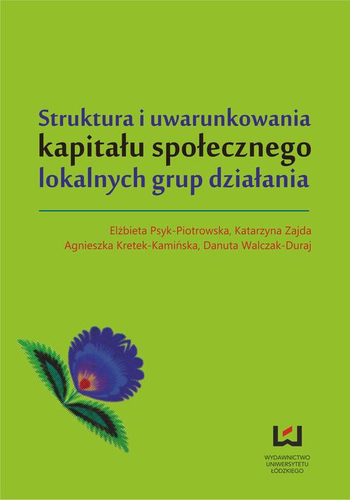 Okładka książki o tytule: Struktura i uwarunkowania kapitału społecznego lokalnych grup działania