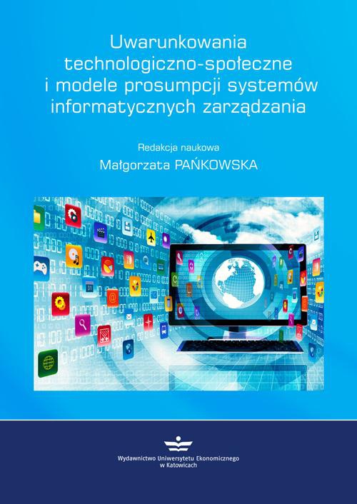 Обложка книги под заглавием:Uwarunkowania technologiczno-społeczne i modele prosumpcji systemów informatycznych zarządzania