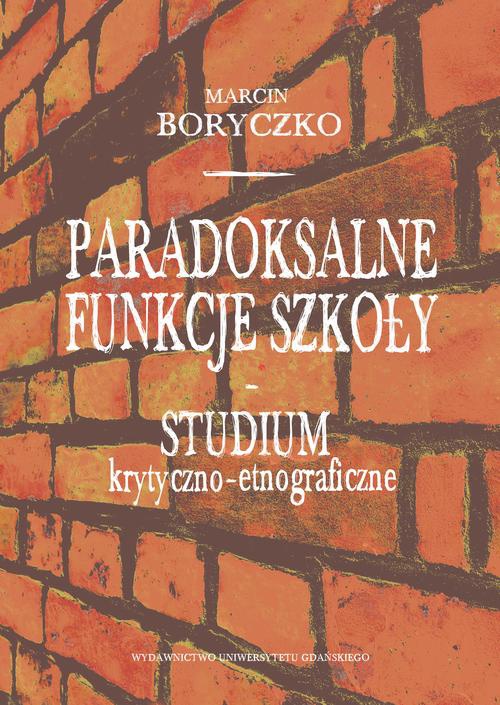 Обкладинка книги з назвою:Paradoksalne funkcje szkoły studium krytyczno-etnograficzne
