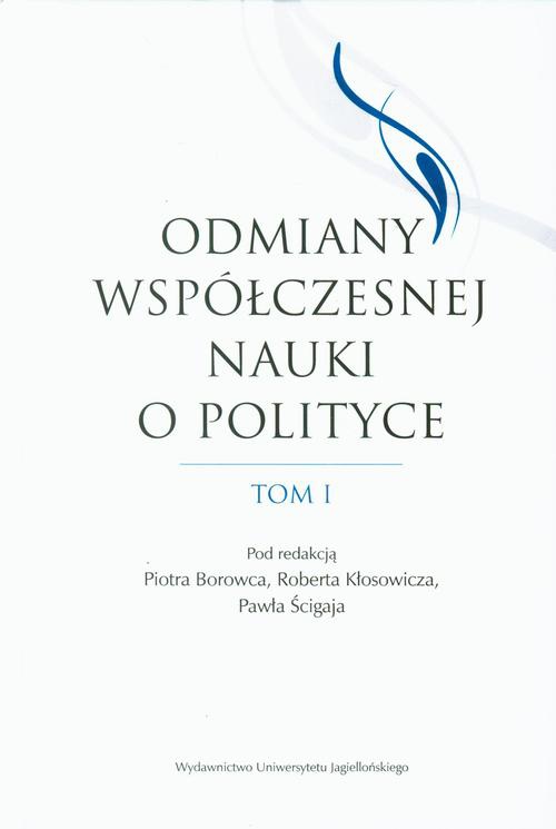 The cover of the book titled: Odmiany współczesnej nauki o polityce. Tom 1