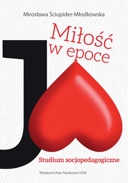 Обложка книги под заглавием:Miłość w epoce Ja! Studium socjopedagogiczne