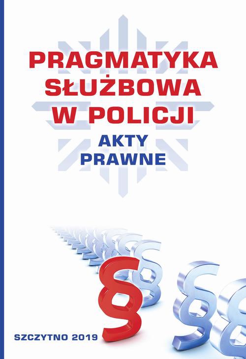 The cover of the book titled: Pragmatyka służbowa w Policji. Akty Prawne. Wydanie II poprawione i uzupełnione