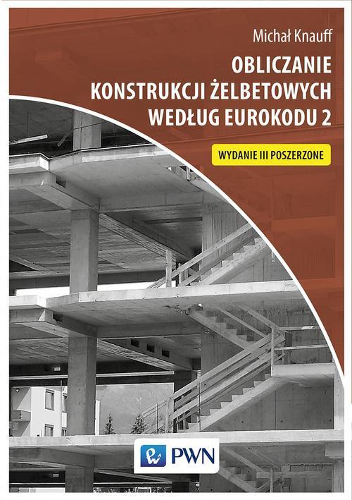 Okładka książki o tytule: Obliczanie konstrukcji żelbetowych według Eurokodu 2