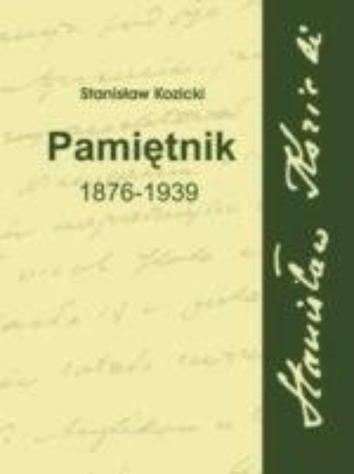 The cover of the book titled: Stanisław Kozicki. Pamiętnik 1876-1939