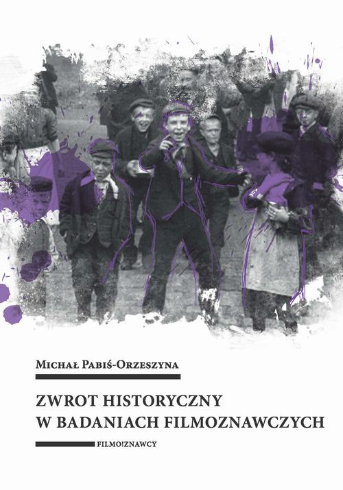 Okładka książki o tytule: Zwrot historyczny w badaniach filmoznawczych