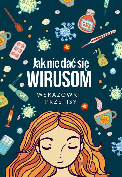 The cover of the book titled: Jak się nie dać wirusom. Wskazówki i przepisy