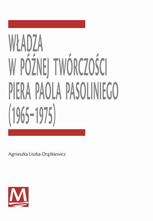Okładka książki o tytule: Władza w późnej twórczości Piera Paola Pasoliniego (1965-1975)
