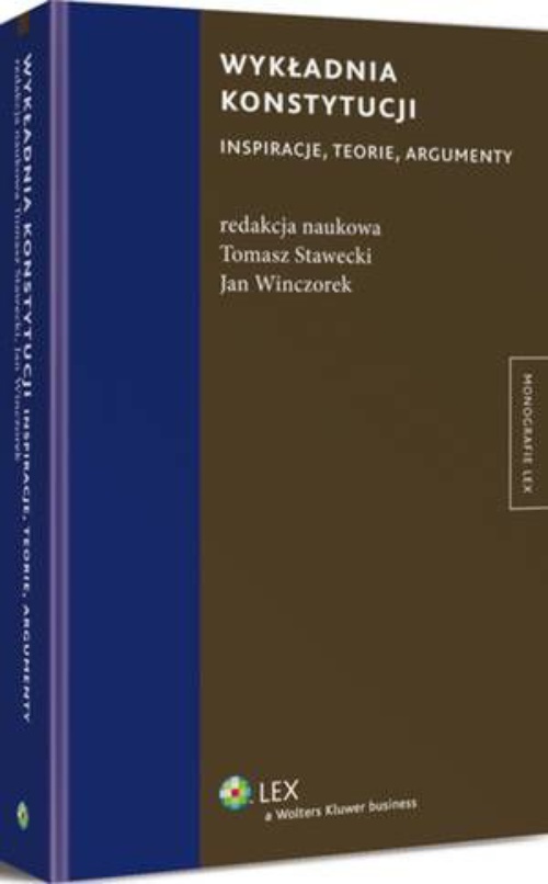 The cover of the book titled: Wykładnia konstytucji. Inspiracje, teorie, argumenty