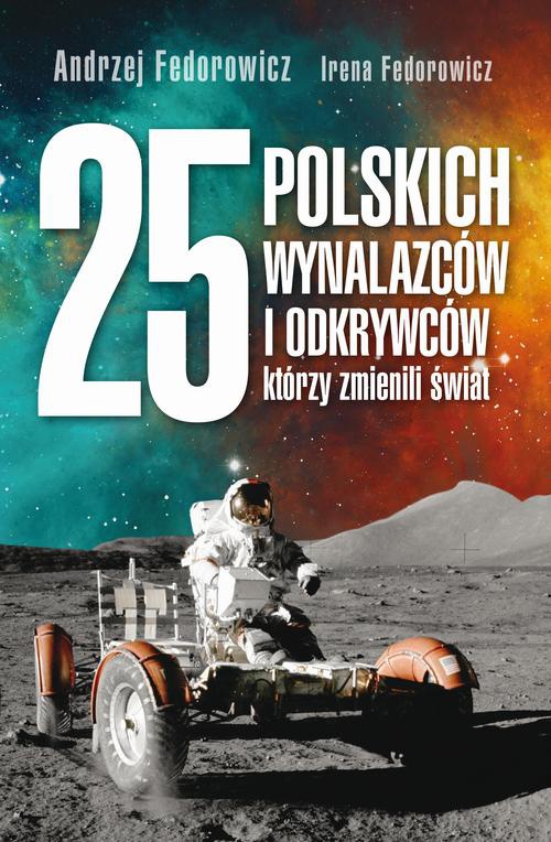 The cover of the book titled: 25 polskich wynalazców i odkrywców, którzy zmienili świat