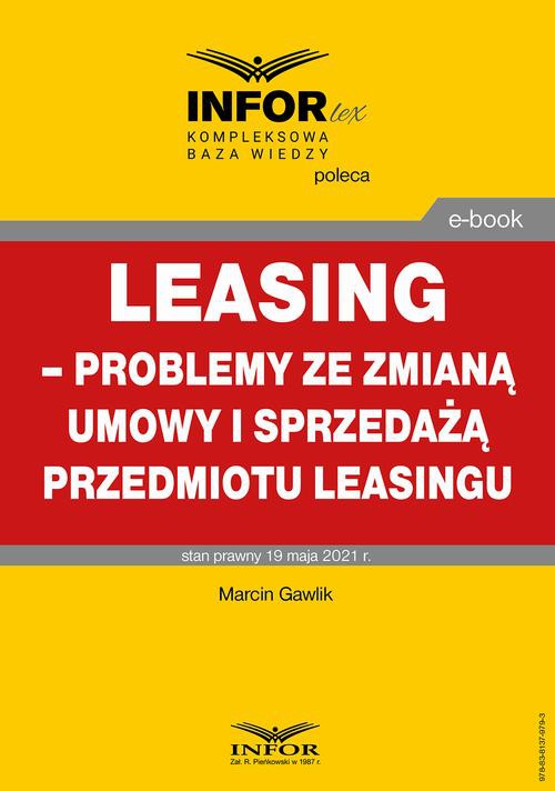 Okładka:Leasing – problemy ze zmianą umowy i sprzedażą przedmiotu leasingu 