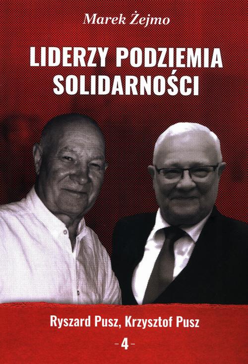 Okładka książki o tytule: Liderzy Podziemia Solidarności. Zeszyt 4. Krzysztof Pusz, Ryszard Pusz