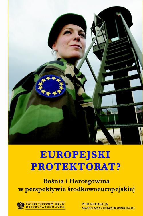 Okładka książki o tytule: Europejski protektorat? Bośnia i Hercegowina w perspektywie środkowoeuropejskiej