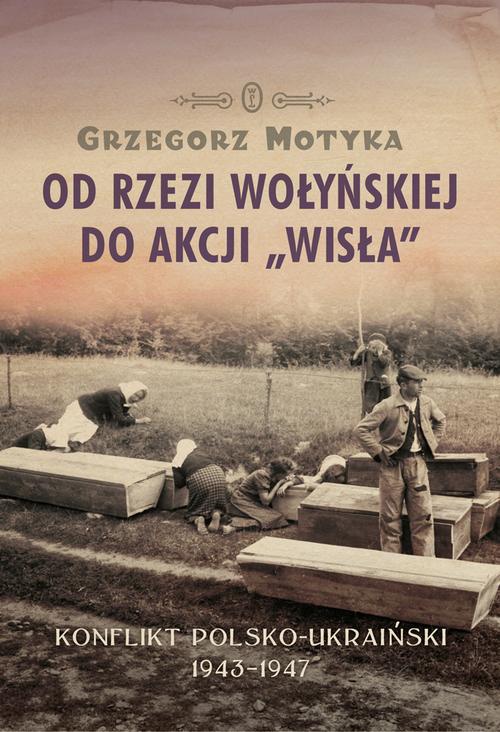 Okładka książki o tytule: Od rzezi wołyńskiej do akcji "Wisła"