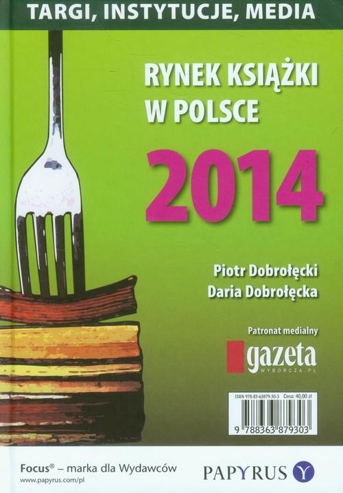 Okładka książki o tytule: Rynek książki w Polsce 2014 Targi, instytucje, media