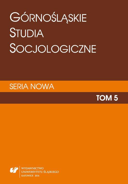 Okładka książki o tytule: „Górnośląskie Studia Socjologiczne. Seria Nowa”. T. 5