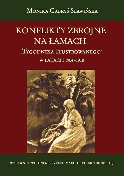 Okładka książki o tytule: Konflikty zbrojne na łamach Tygodnika Ilustrowanego w latach 1904-1918