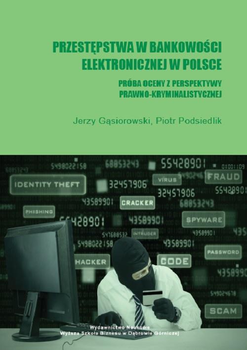 The cover of the book titled: Przestępstwa w bankowości elektronicznej w Polsce. Próba oceny z perspektywy prawno-kryminalistycznej