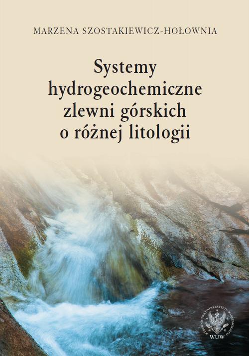 Okładka:Systemy hydrogeochemiczne zlewni górskich o różnej litologii 