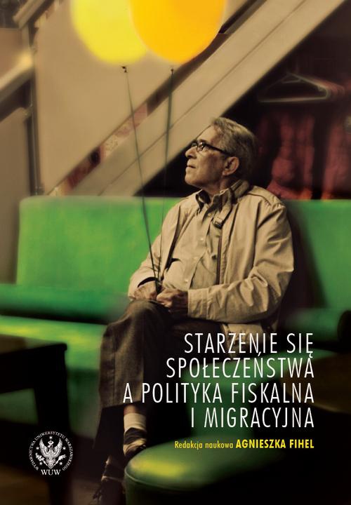 Обкладинка книги з назвою:Starzenie się społeczeństwa a polityka fiskalna i migracyjna