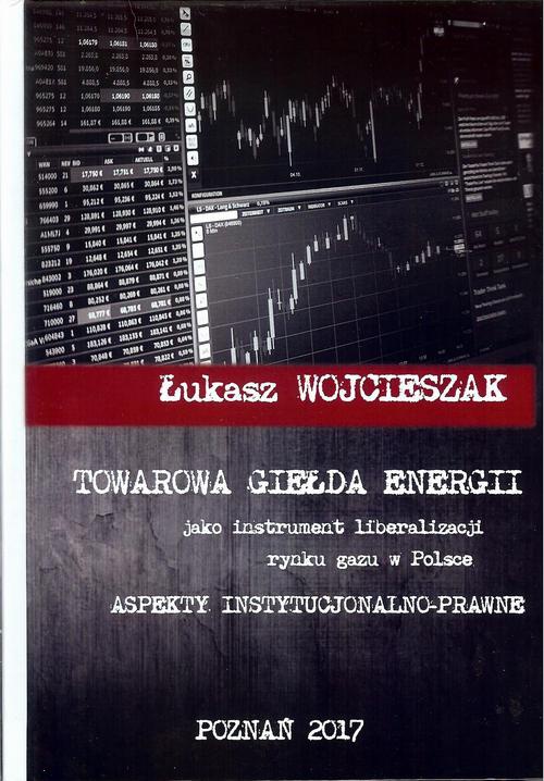 Обложка книги под заглавием:Towarowa giełda energii jako instrument liberalizacji rynku gazu w Polsce