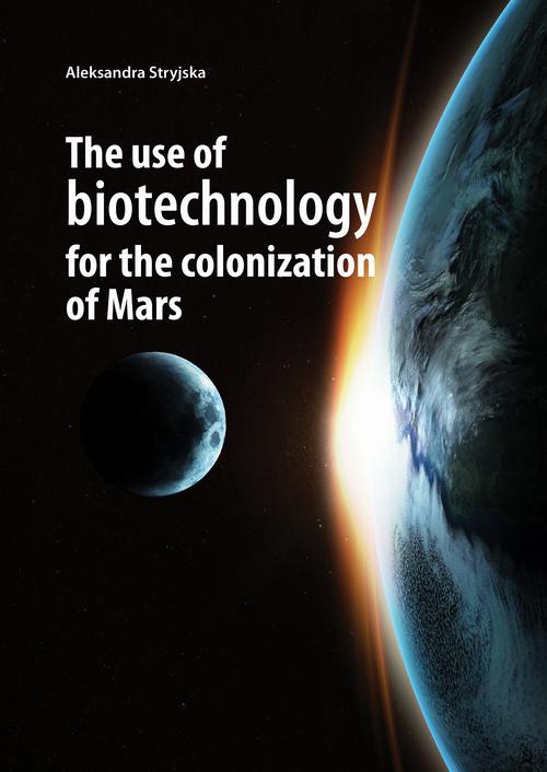 Обложка книги под заглавием:The use of biotechnology for the colonization of Mars
