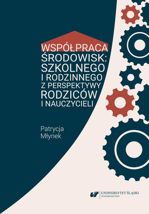The cover of the book titled: Współpraca środowisk: szkolnego i rodzinnego z perspektywy rodziców i nauczycieli