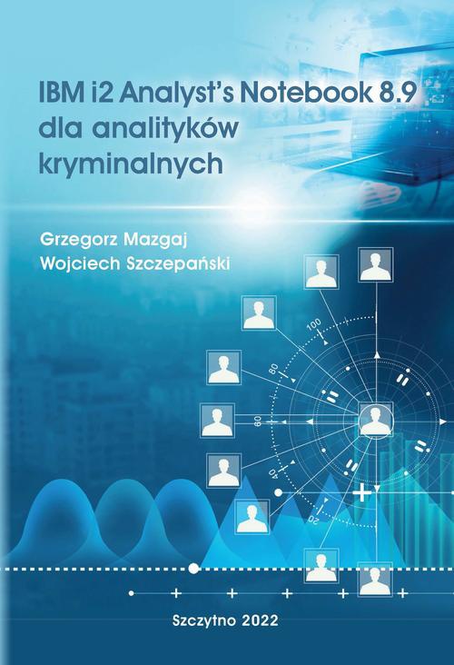 Okładka książki o tytule: IBM i2 Analyst’s Notebook 8.9 dla analityków kryminalnych
